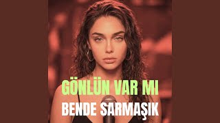 Gönlün Var Mı Bende Sarmaşık