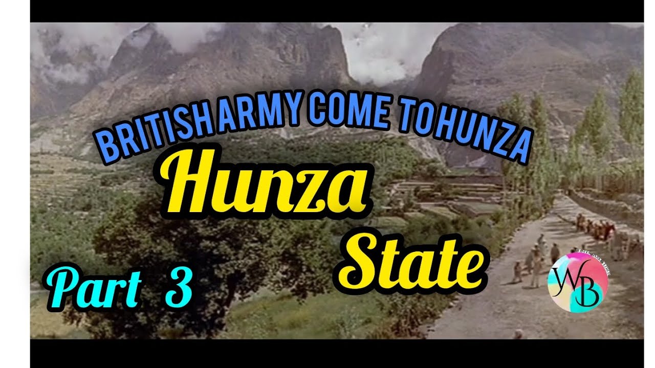 HUNZA STATE ll British Army Come To Hunza ll prat 3 ll