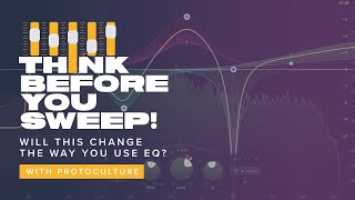 Think Before You Sweep! Will this change the way you use EQ?