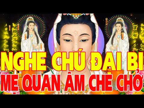 Video Nghe Kinh Chú Đại Bi Mẹ Quan Âm Che Chở Tật Bệnh Tiêu... - youtube