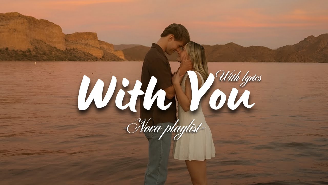 With You | Romantic Love Song | Nova Playlist