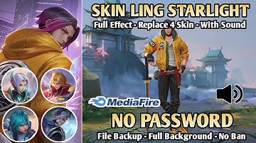 Script Skin Ling Starlight No Password | Replace 4 Skin | Full Effect | With Sound | File Backup