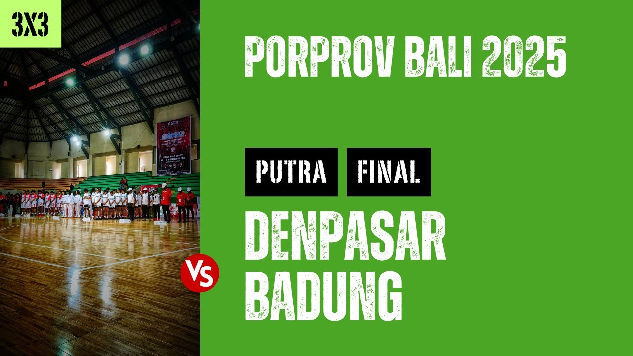 DENPASAR VS BADUNG | FINAL | 3X3 | PUTRA | PORPROV BALI 2025 | CONDENSED GAME