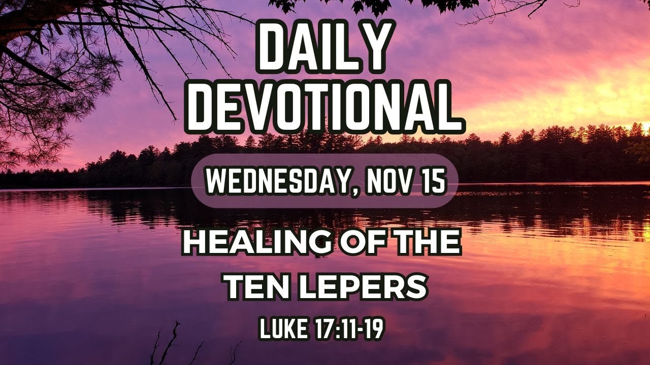 The Healing of the Ten Lepers | Daily Devotional | Wednesday 11/15/23 ...
