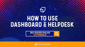 How To Use Dashboard & Helpdesk | SeoTesterOnline Tutorial #2
