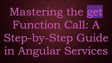 Mastering the get Function Call: A Step-by-Step Guide in Angular Services