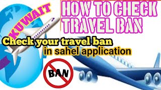 How To Check Kuwait Travel Ban In Sahel Application Check Your Travel Ban