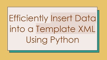Efficiently Insert Data into a Template XML Using Python