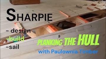 Planking The Hull with Paulownia Timber - 23ft Sharpie Trailer Yacht Sailboat Design Build Sail