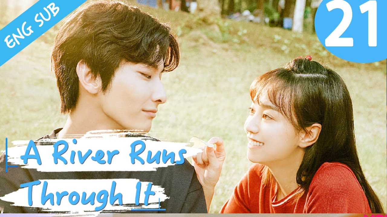 [Eng Sub] A River Runs Through It 21 (Richards Wang, Hu Yixuan) | 上游