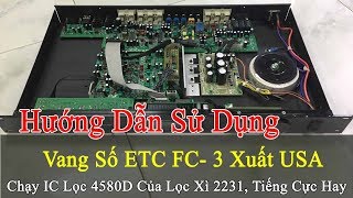 Hướng Dẫn Sử Dụng Vang Số ETC FC -3 (USA), Chạy IC 4580D Của Lọc Xì 2231, Tiếng Nhạc Cực Chất Và Hay