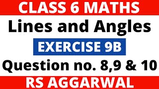Exercise 9B Question 8,9 10 Class 6 Maths Lines And Angles Rs Aggarwal