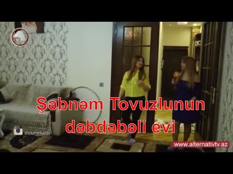 Şəbnəm Tovuzlunun dəbdəbəli evi