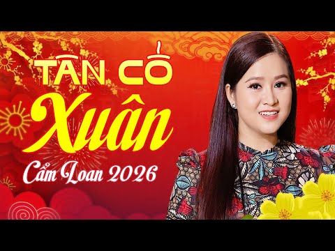 Tân Cổ Xuân 2026 Cẩm Loan Bolero Đón Mừng Năm Mới - Ca Cổ Xuân 2026 | Vọng Cổ Xuân Bính Ngọ 2026