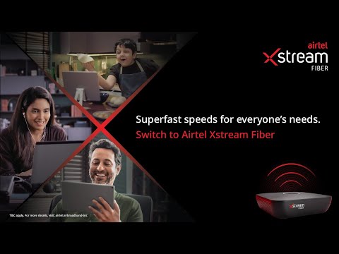 Airtel Xstream Fiber | Superfast speeds for everyone’s needs