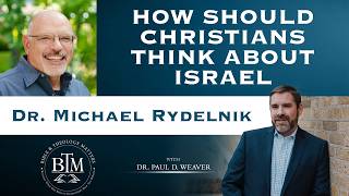 How Should Christians Think About Israel- with Dr. Michael Rydelnik