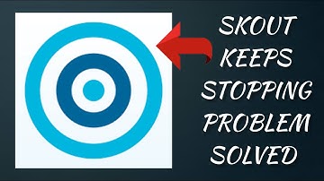 How To Solve SKOUT App Keeps Stopping Problem || Rsha26 Solutions