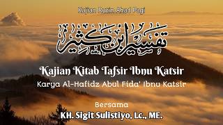 TAFSIR IBNU KATSIR "TAFSIR SURAT AL-MAIDAH AYAT 3" BERSAMA KH. SIGIT SULISTIYO, Lc., ME.