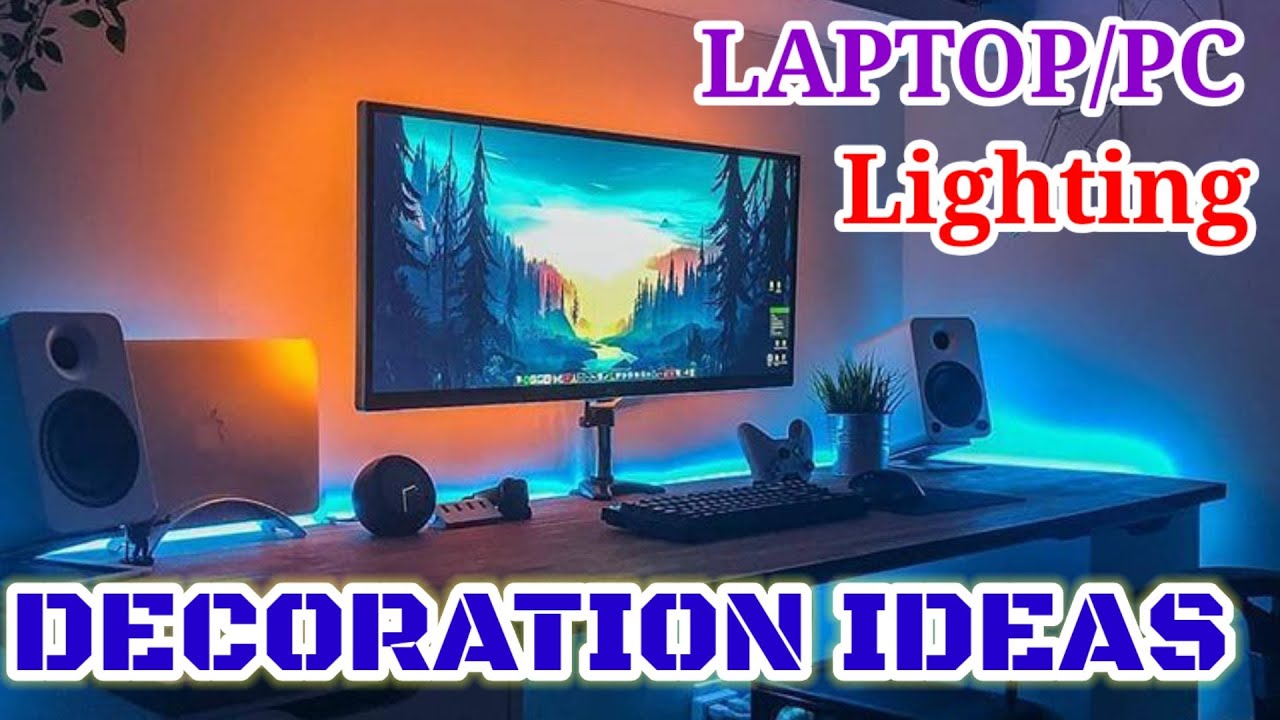 LATEST LAPTOP/PC LIGHTING DECORATION DESIGN IDEAS 2022-23।। LIGHTING DESIGN IDEAS।।