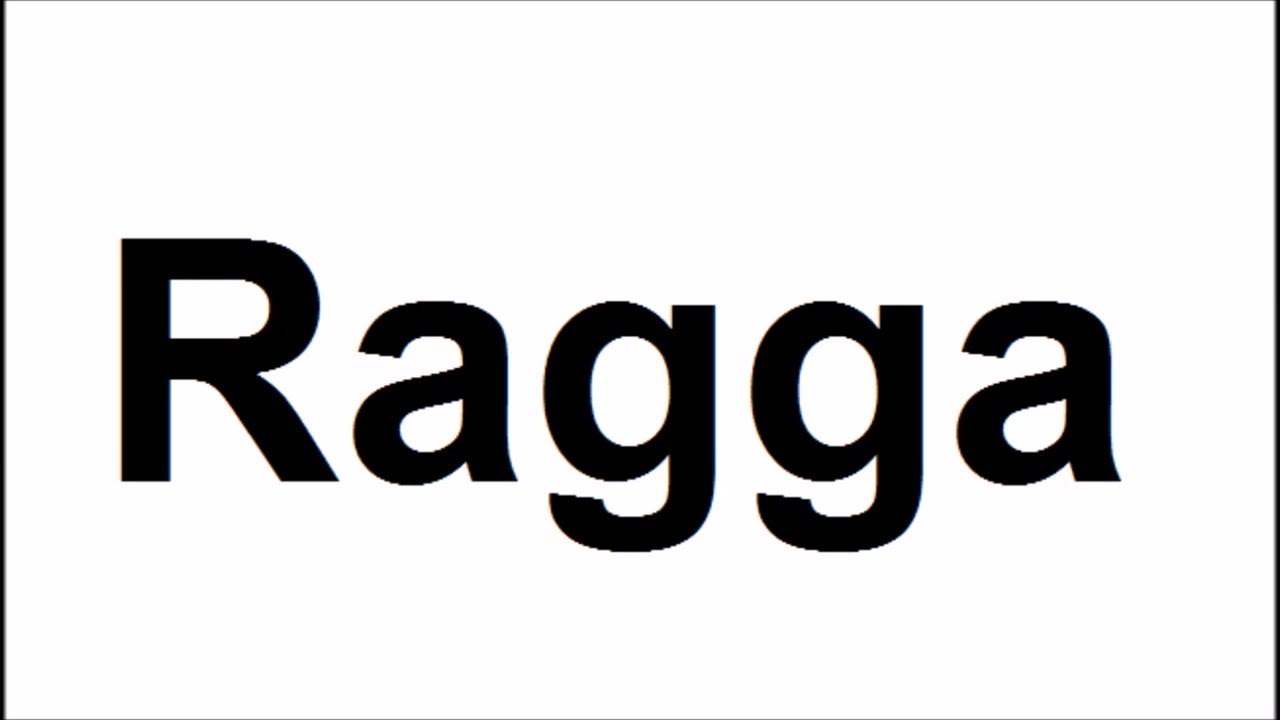 How to pronounce RaggaHow to say RaggaRagga Pronunciation