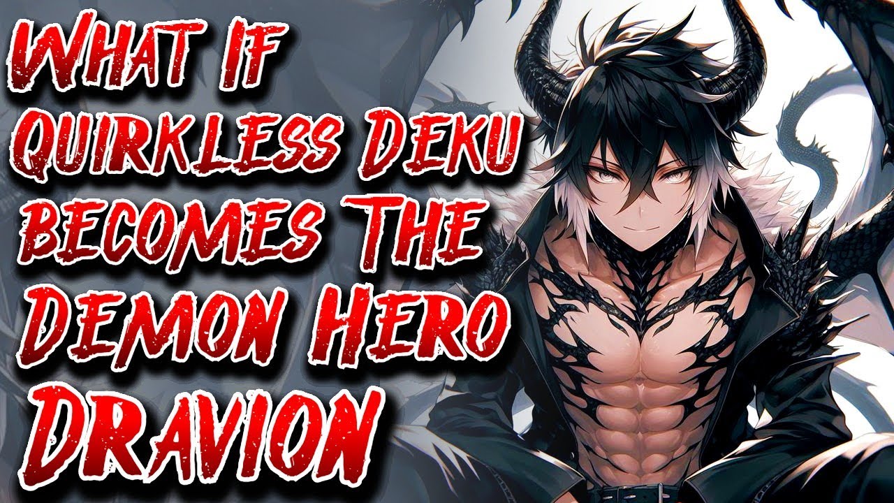 What If Quirkless Deku becomes The Demon Hero Dravion | Movie | Au.@SoulnessTakingOver