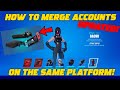 (UPDATED) HOW TO MERGE ACCOUNTS ON THE SAME PLATFORM! (Fortnite Account Merging)