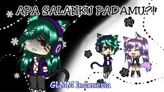 ``¥•Apa Salahku Padamu?!•¥`` GLMM Indonesia