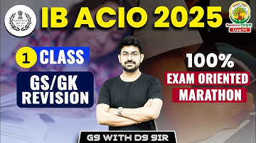IB ACIO 2025 GS/GK Revision Marathon 🔥 | 1st Class | 100% Exam Oriented Preparation | DS Sir #ibacio
