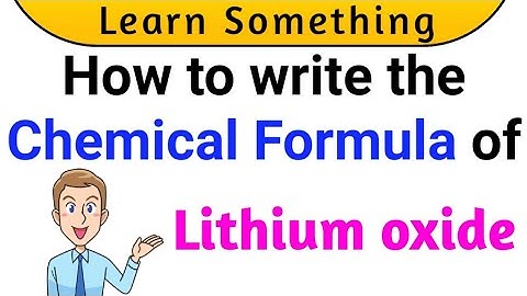 How to write chemical formula of Lithium oxide || what is the chemical formula of Lithium oxide