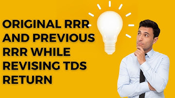 Original and Previous RRR | TDS RETURN REVISION