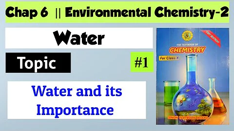 Water || Importance Of Water || Chap 6 Environmental Chemistry-2 Water || Class 10 Chemistry