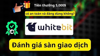 WhiteBIT Review: Sàn WhiteBIT Có An Toàn Không? Nhận Bonus 5.000$