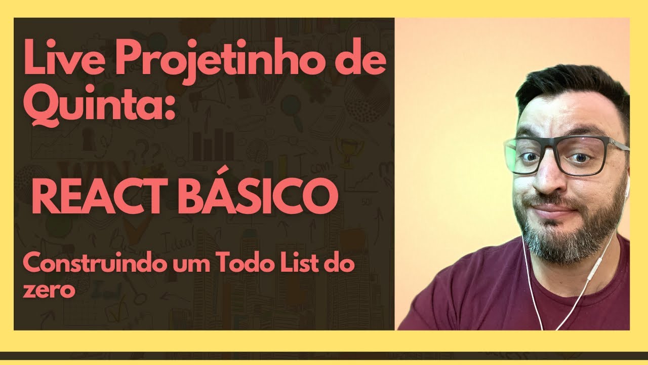 Tutorial React Básico - Ao Vivo - Projetinho de Quinta