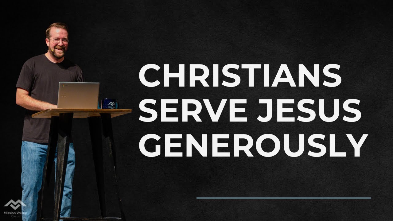 Generosity: Christians Serve Jesus Generously - YouTube