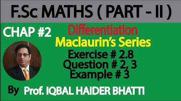 Ch#2 | Differentiation [Taylor Theorem] Exercise 2.8 Q2,3 and Example 3  | Maths Fsc Part 2 (Lec 60)
