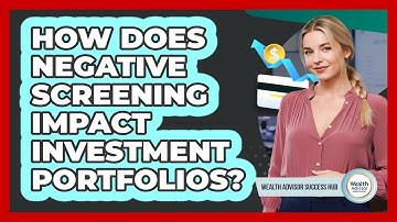 How Does Negative Screening Impact Investment Portfolios? - Wealth Advisor Success Hub