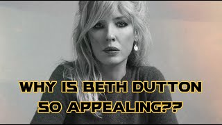 Why is Beth Dutton So Appealing?