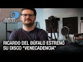 Ricardo Del Búfalo estrenó su disco “Venecadencia” - VPItv
