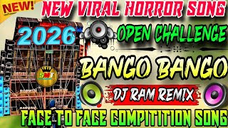2026 Dj Ram Remix ✨ Face To Face New Style Horror Competition Song ✨ Bango Bango ✨ Compitition Song 