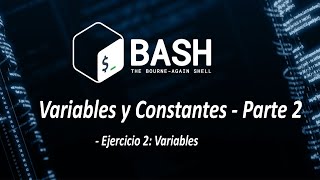 Bash Scripting 2.1: Variables y Constantes // Ejercicio 2: Variables - Parte 2