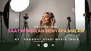 Download Lagu Saat Rembulan Menyapa Malam | Dangdut Versi Musik India MP3