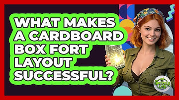 What Makes A Cardboard Box Fort Layout Successful? - The Upcycle Lab