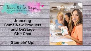 Unboxing - Some New Products and OnStage Chit Chat - Stampin' Up!