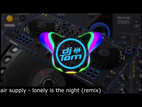 air supply - lonely is the night - remix