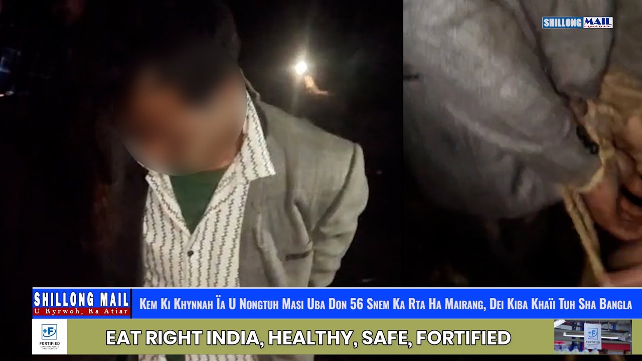 Kem Ki Khynnah Ïa U Nongtuh Masi Uba Don 56 Snem Ka Rta Ha Mairang, Dei Kiba Khaïi Tuh Sha Bangla