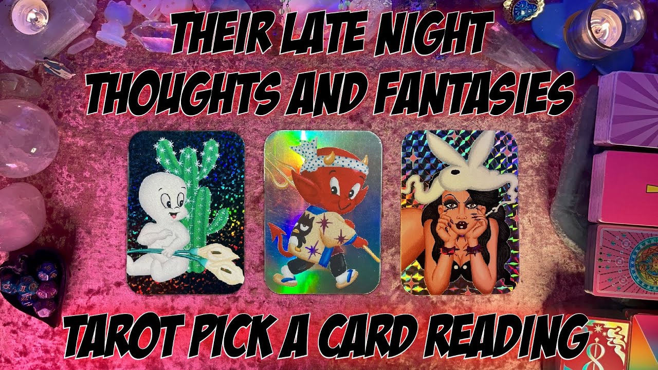 ⚡️Their Late Night Thoughts and Fantasies About You⚡️ Tarot Pick a Card Reading
