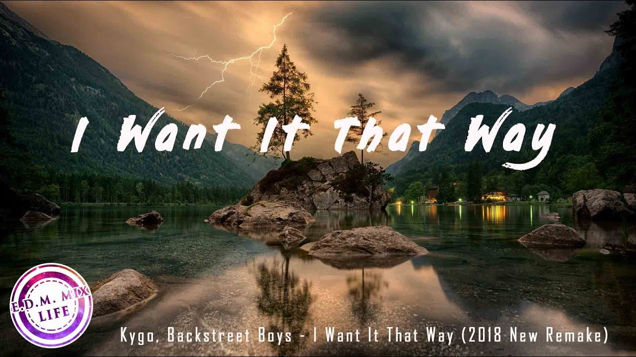 Kygo, Backstreet Boys - I Want It That Way (2018 New Remake)