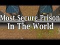 The Most Secure Prison In The World