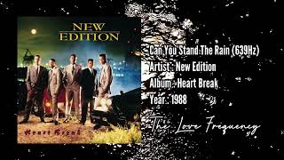 New Edition - Can You Stand The Rain 639Hz