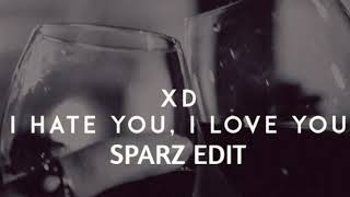 Xd - I Hate You, I Love You (K!K Edit)